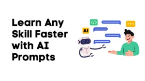 AI Prompts to Learn Any Skill Faster